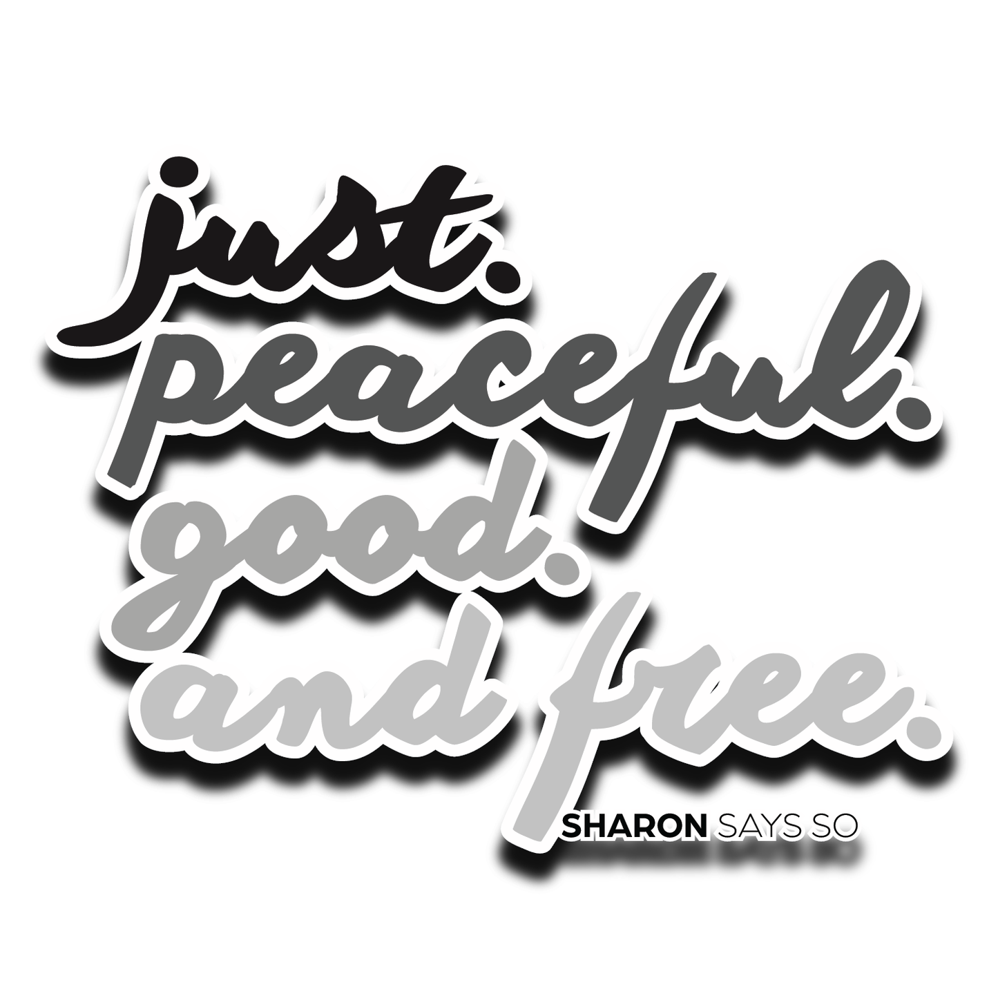 Just. Peaceful. Good. Free. Sticker