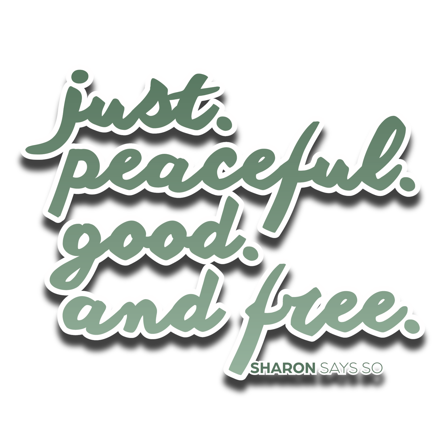 Just. Peaceful. Good. Free. Sticker