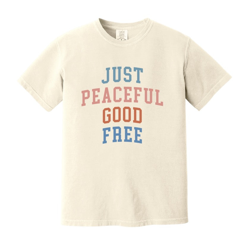 Just. Peaceful. Good. Free. Shirt - Adult