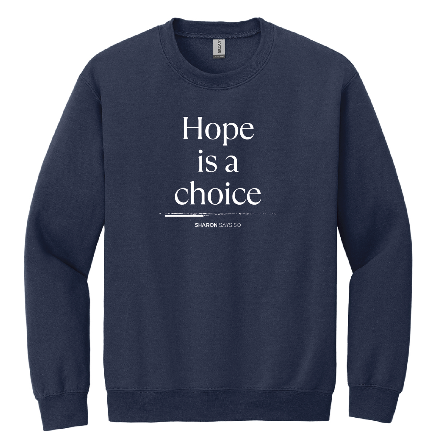 Hope Is A Choice Crewneck Sweatshirt - Adult