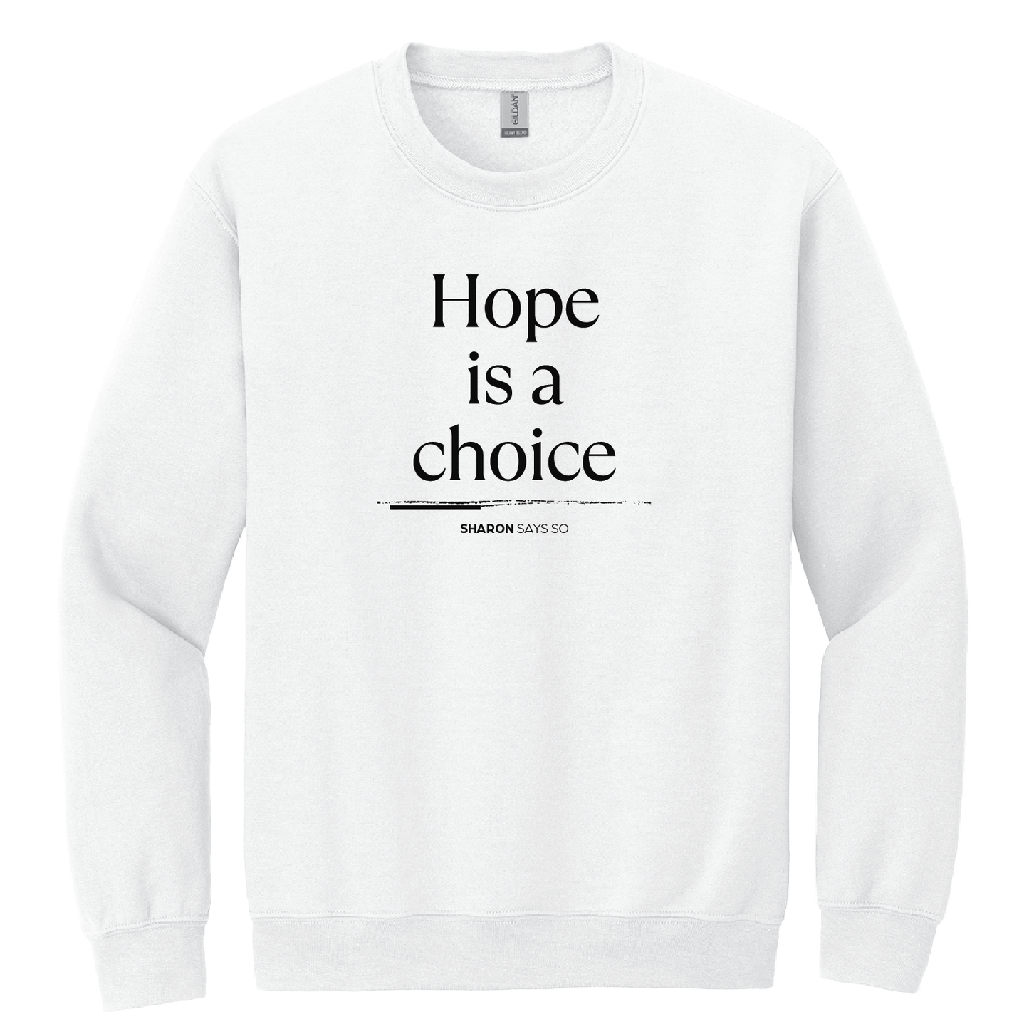 Hope Is A Choice Crewneck Sweatshirt - Adult