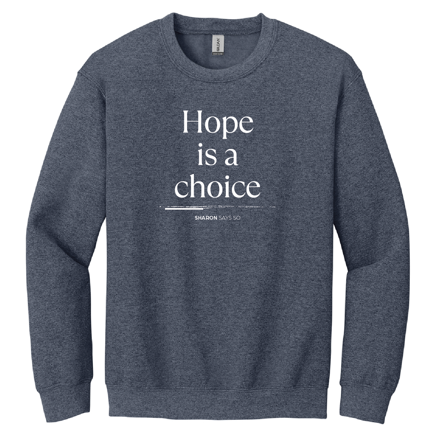 Hope Is A Choice Crewneck Sweatshirt - Adult