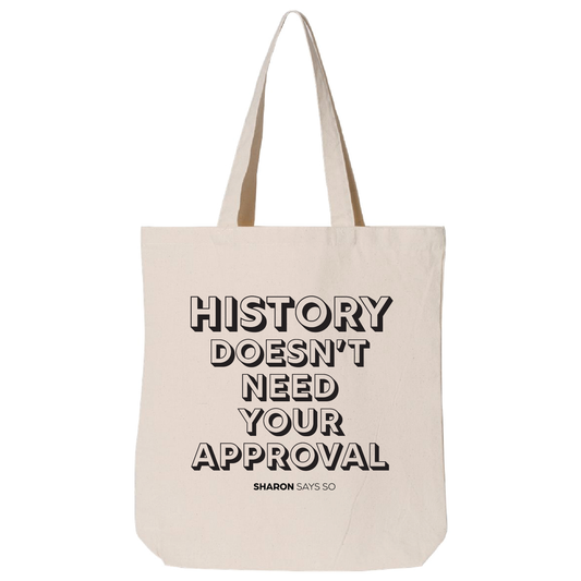History Doesn't Need Your Approval - Tote